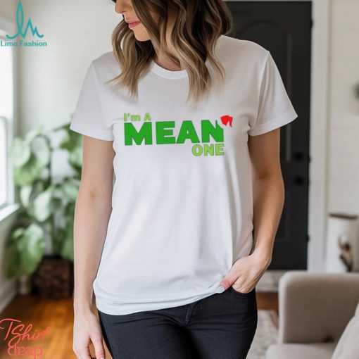 I’m a Mean One T Shirt