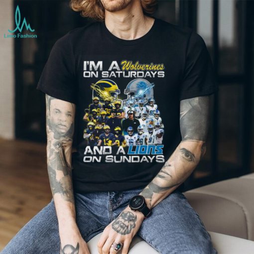 I’m a Michigan Wolverines on saturdays Detroit Lions on sundays T Shirt