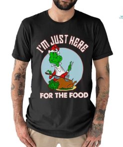 I'm just here for the food T Shirt