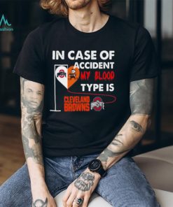 In Case Of Accident My Blood Type Is Cleveland Browns Ohiostate T Shirt