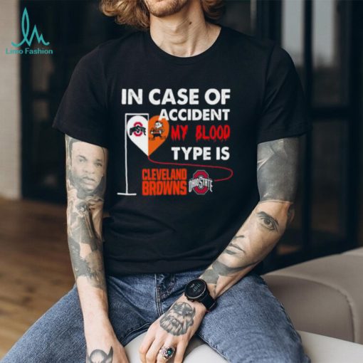 In Case Of Accident My Blood Type Is Cleveland Browns Ohiostate T Shirt