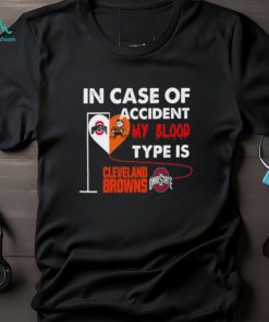 In Case Of Accident My Blood Type Is Cleveland Browns Ohiostate T Shirt