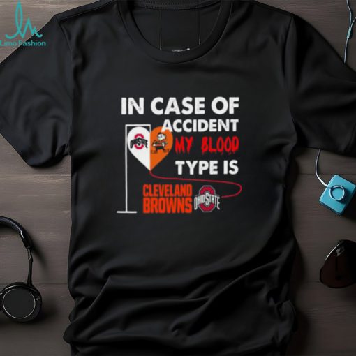 In Case Of Accident My Blood Type Is Cleveland Browns Ohiostate T Shirt