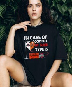 In Case Of Accident My Blood Type Is Cleveland Browns Ohiostate T Shirt