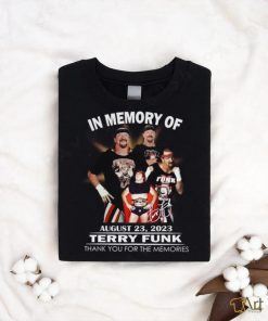 In Memory Of August 23, 2023 Terry Funk Thank You For The Memories Unisex T Shirt, hoodie, sweater, long sleeve and tank top In Memory Of August 23, 2023 Terry Funk Thank You For The Memories Unisex T Shirt