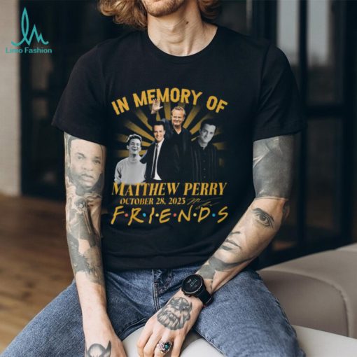 In Memory Of Matthew Perry October 28, 2023 Friends T Shirt