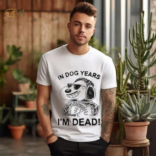 In dog Snoopy years I’m dead shirt