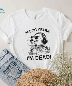 In dog Snoopy years I’m dead shirt