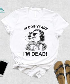 In dog Snoopy years I’m dead shirt
