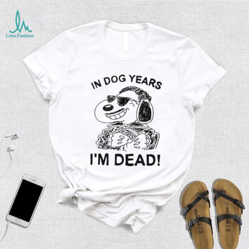 In dog Snoopy years I’m dead shirt