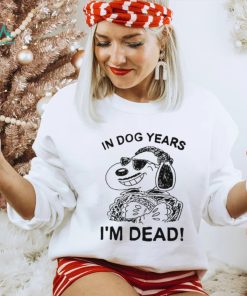 In dog Snoopy years I’m dead shirt