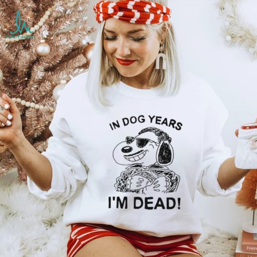 In dog Snoopy years I’m dead shirt
