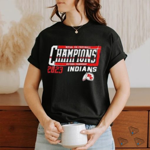 Indians Peters Township 2023 Wpial 5a Football Champions Shirt