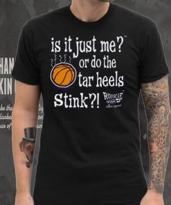 Is It Just Me_ Do the Tar Heels Stink Shirt, hoodie, sweater, long sleeve and tank top Is It Just Me_ Do the Tar Heels Stink Shirt