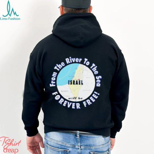 Israel from the river to the sea forever free shirt