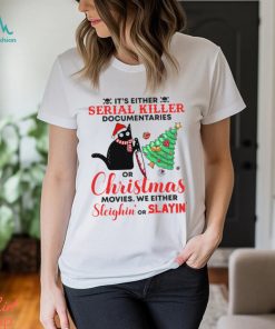 It's Either Serial Killer Documentaries Or Christmas Christmas Cat Classic T Shirt