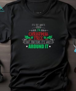 It's not what's under the christmas tree Classic T Shirt