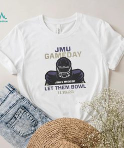 JMU Football Gameday Let Them Bowl 2023 Shirt James Madison Dukes