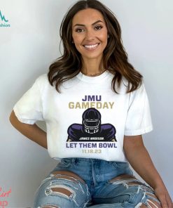 JMU Football Gameday Let Them Bowl 2023 Shirt