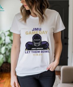 JMU Football Gameday Let Them Bowl 2023 Shirt
