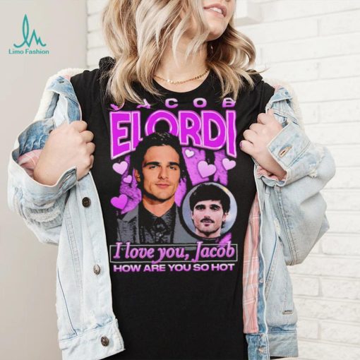 Jacob Elordi I love you Jacob how are you so hot retro shirt