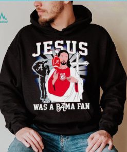 Jesus was a Bama fan Alabama Crimson Tide shirt