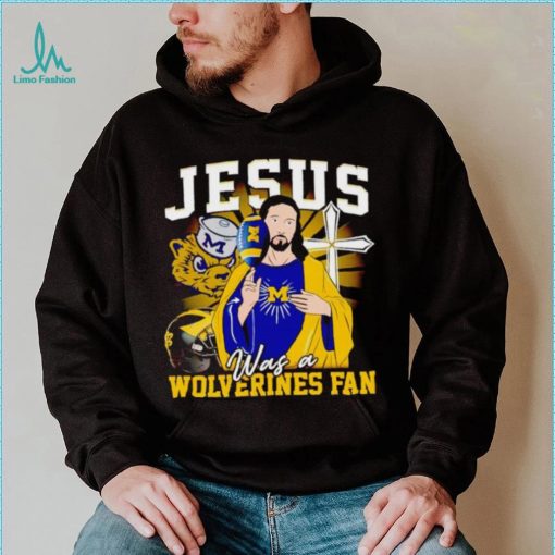 Jesus was a Michigan Wolverines fan shirt