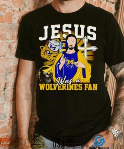 Jesus was a Michigan Wolverines fan shirt
