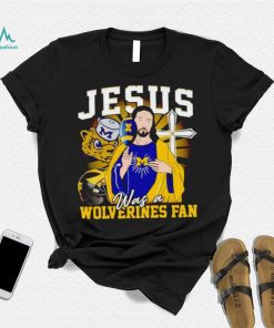 Jesus was a Michigan Wolverines fan shirt