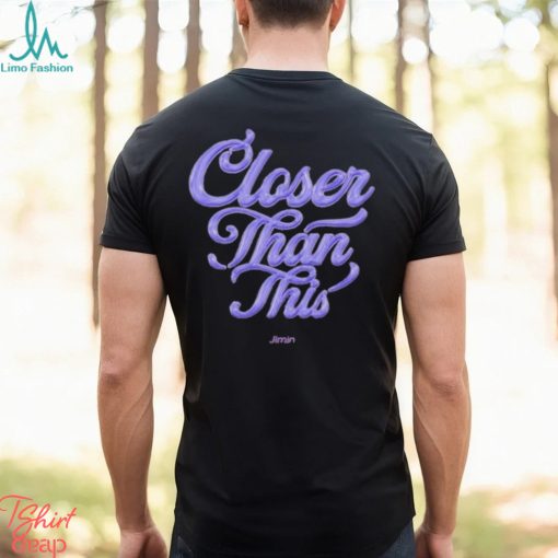 Jimin Closer Than This T Shirt