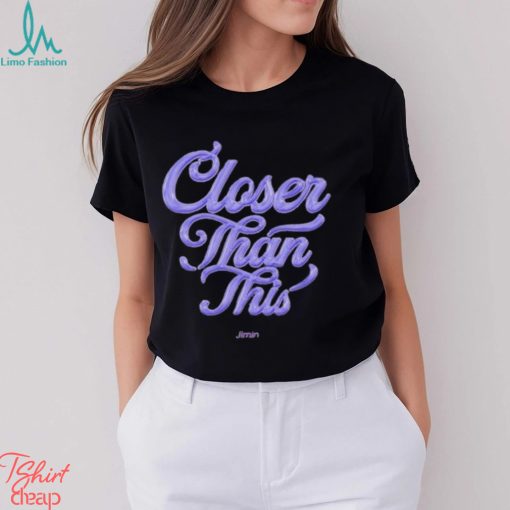 Jimin Closer Than This T Shirt