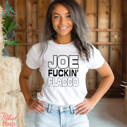 Joe Fuckin’ Flacco Shirt