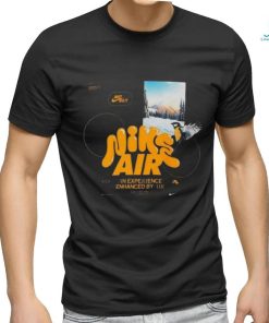 Just Do It Nike Air An Experience Enhanced By Air T shirt