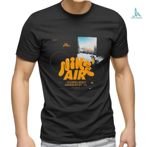 Just Do It Nike Air An Experience Enhanced By Air T shirt