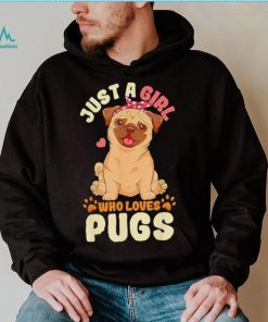 Just a girl who loves pugs shirt
