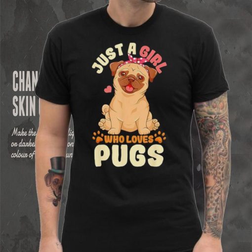 Just a girl who loves pugs shirt