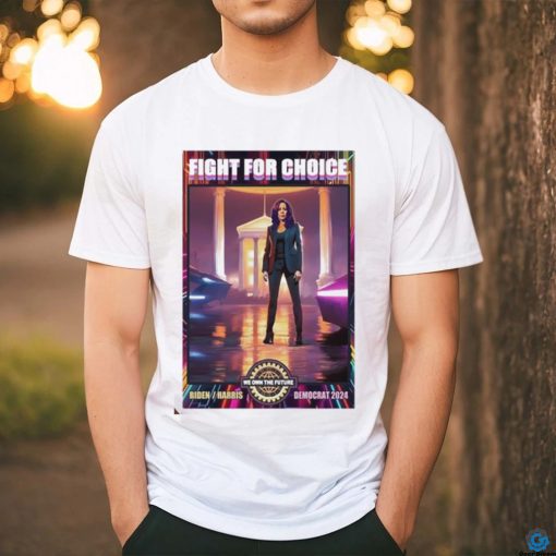 Kamala Harris Fight For Choice Biden Harris 2024 Shirt