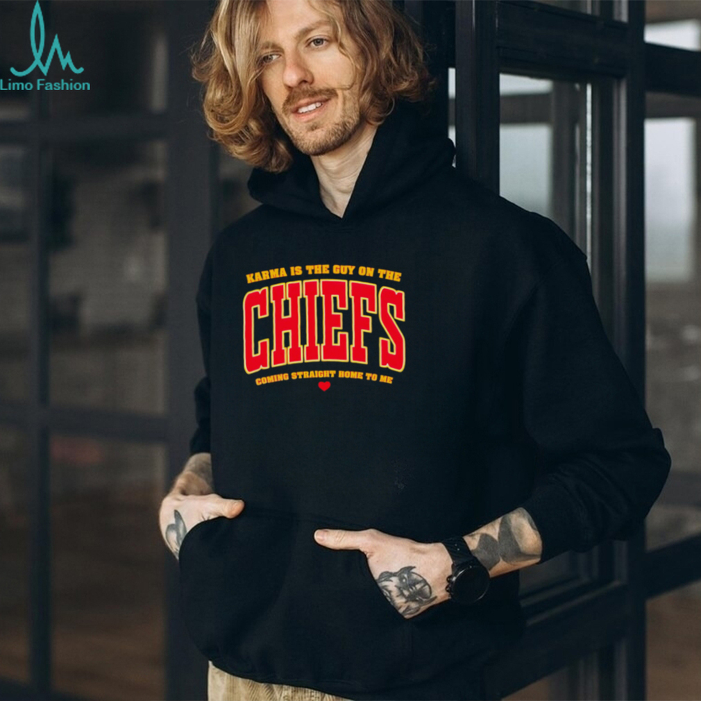 Karma is the guy on the Chiefs coming straight home to me heart gift shirt Karma is the guy on the Chiefs coming straight home to me heart gift shirt