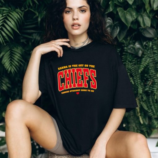 Karma is the guy on the Chiefs coming straight home to me heart gift shirt