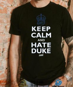 Keep Calm and Hate Duke Shirt