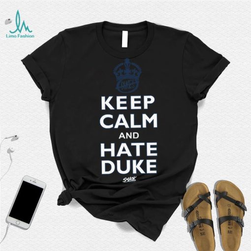 Keep Calm and Hate Duke Shirt