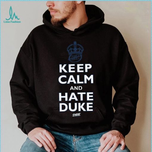 Keep Calm and Hate Duke Shirt