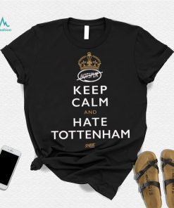 Keep Calm and Hate Tottenham Shirt