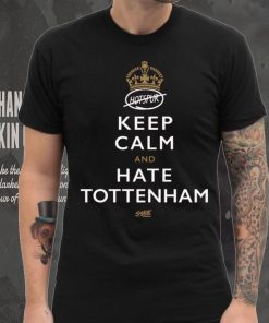 Keep Calm and Hate Tottenham Shirt