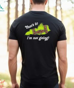 Kentucky That’s It I’m Not Going Christmas shirt