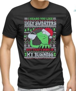 Kermit frog I heard you like ugly sweaters but that’s none of my business shirt