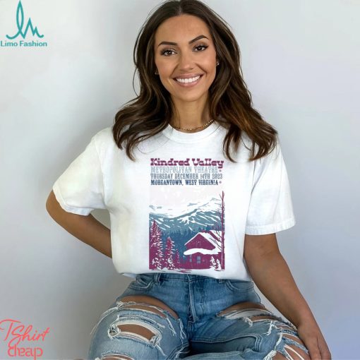 Kindred Valley Dec 14, 2023 Metropolitan Theatre Morgantown Poster shirt