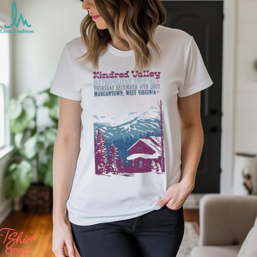 Kindred Valley Dec 14, 2023 Metropolitan Theatre Morgantown Poster shirt