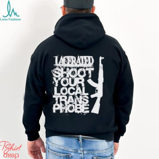 Lacerated Shoot Your Local Trans Phobe Shirt