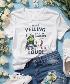 Lady Grinch I’m not yelling I’m a Cowboys girl we just talk loud shirt